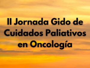 II Jornada GIDO de Cuidados Paliativos en Oncología