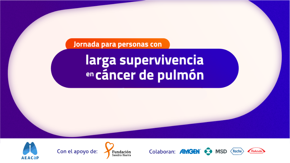AEACaP, con el apoyo de la Fundación Sandra Ibarra, organiza la ‘Jornada para personas con larga supervivencia en cáncer de pulmón’
