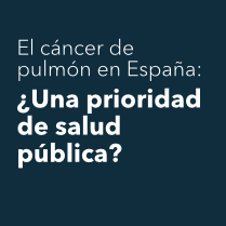 El cáncer de pulmón en España:  ¿Una prioridad de salud pública?
