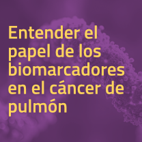 Seminario online 'Entender el papel de los biomarcadores en el cáncer de pulmón'