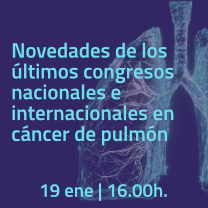 Seminario web – ‘Novedades de los últimos congresos nacionales e internacionales en cáncer de pulmón’