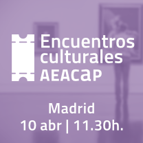 Encuentros culturales AEACaP - Madrid