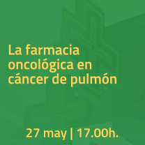 Seminario web – 'La farmacia oncológica en cáncer de pulmón'