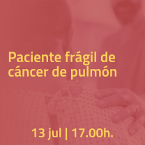 Seminario web – ‘Paciente frágil de cáncer de pulmón’