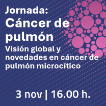 Jornada ‘Cáncer de pulmón. Visión global y novedades en cáncer de pulmón microcítico’ - Madrid