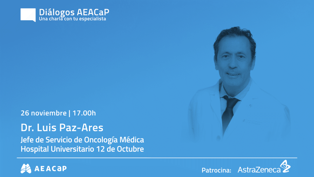 ‘Diálogos AEACaP’ con el Dr. Luis Paz-Ares