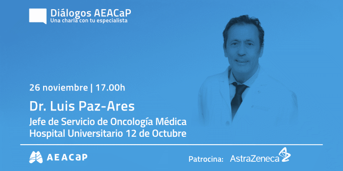 ‘Diálogos AEACaP’ con el Dr. Luis Paz-Ares