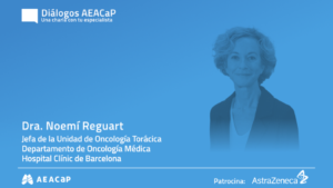 Diálogos AEACaP con la doctora Noemí Reguart - miércoles 23 de septiembre